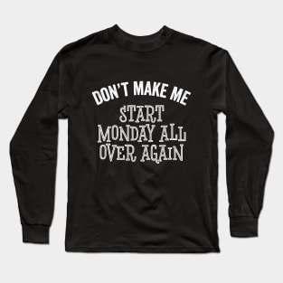 Funny Monday All Over Again Meme Back To Work Meme Gift Long Sleeve T-Shirt